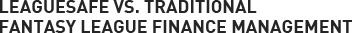 A comparison of leaguesafe vs old school fantasy league finance management
